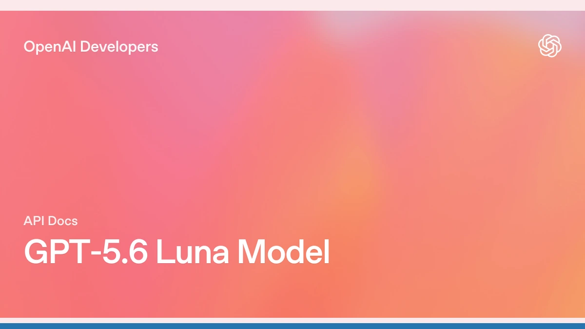Official OpenAI Developers card for the GPT-5.6 Luna model
